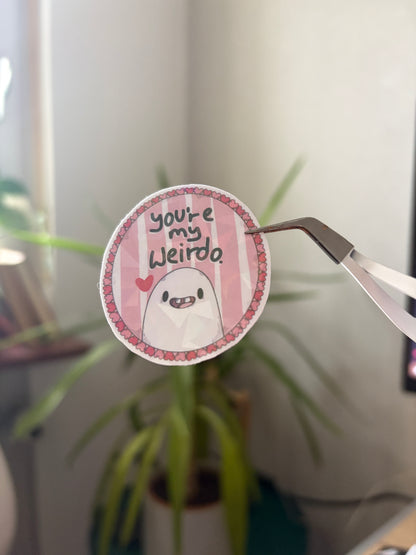Sticker -"You're my Weirdo"