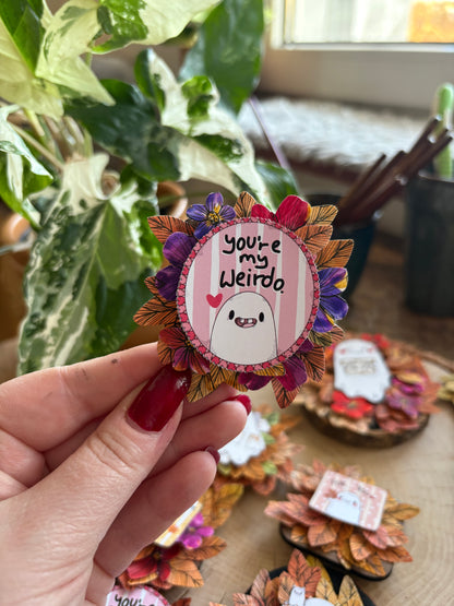 Magnet - "You're my Weirdo"